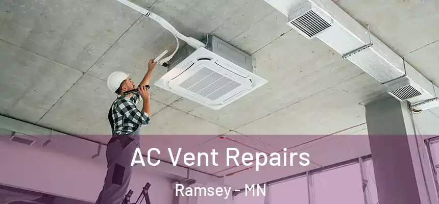  AC Vent Repairs Ramsey - MN