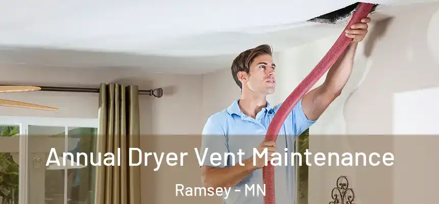  Annual Dryer Vent Maintenance Ramsey - MN