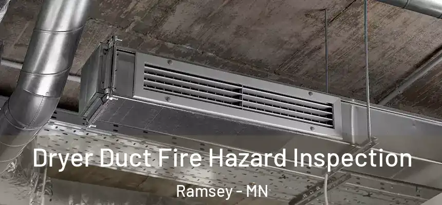  Dryer Duct Fire Hazard Inspection Ramsey - MN