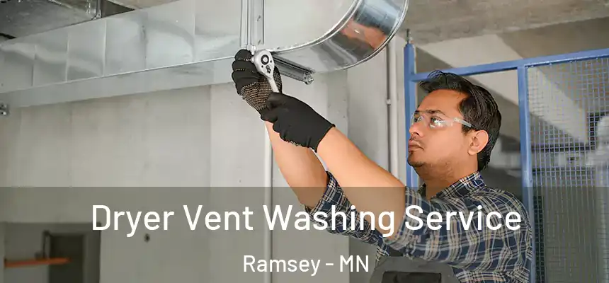  Dryer Vent Washing Service Ramsey - MN