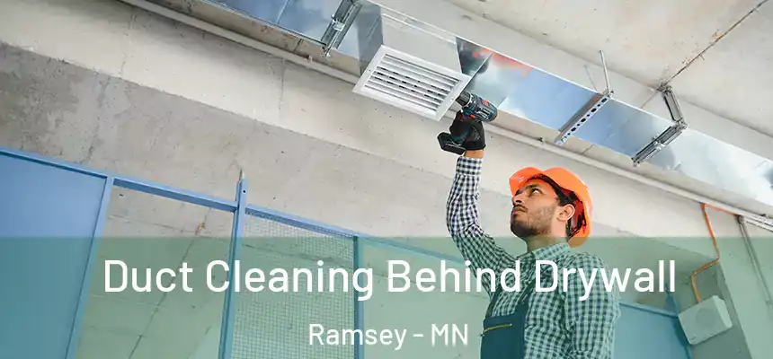  Duct Cleaning Behind Drywall Ramsey - MN
