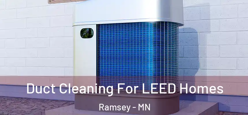  Duct Cleaning For LEED Homes Ramsey - MN
