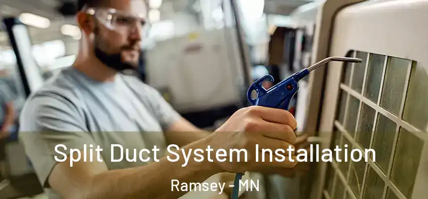  Split Duct System Installation Ramsey - MN
